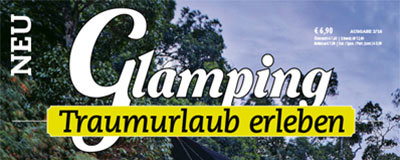 Glamping boomt – das Magazin informiert und inspiriert